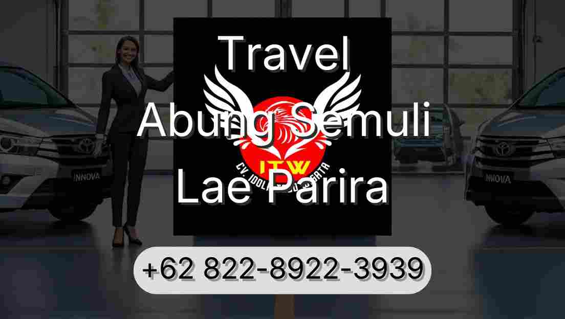 Travel Abung Semuli Lae Parira