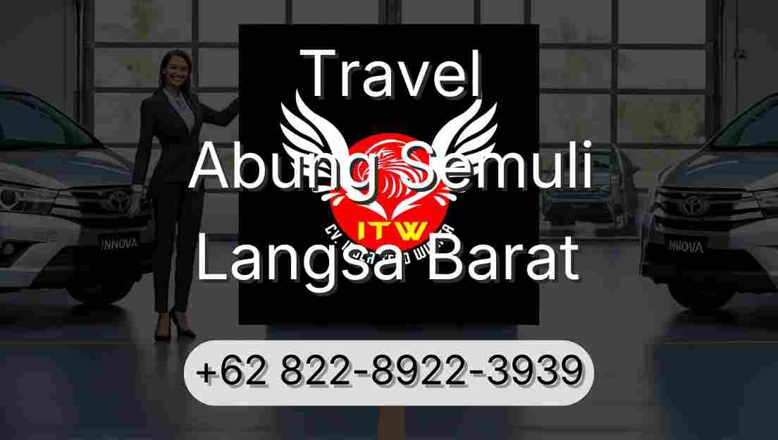 Travel Abung Semuli Langsa Barat