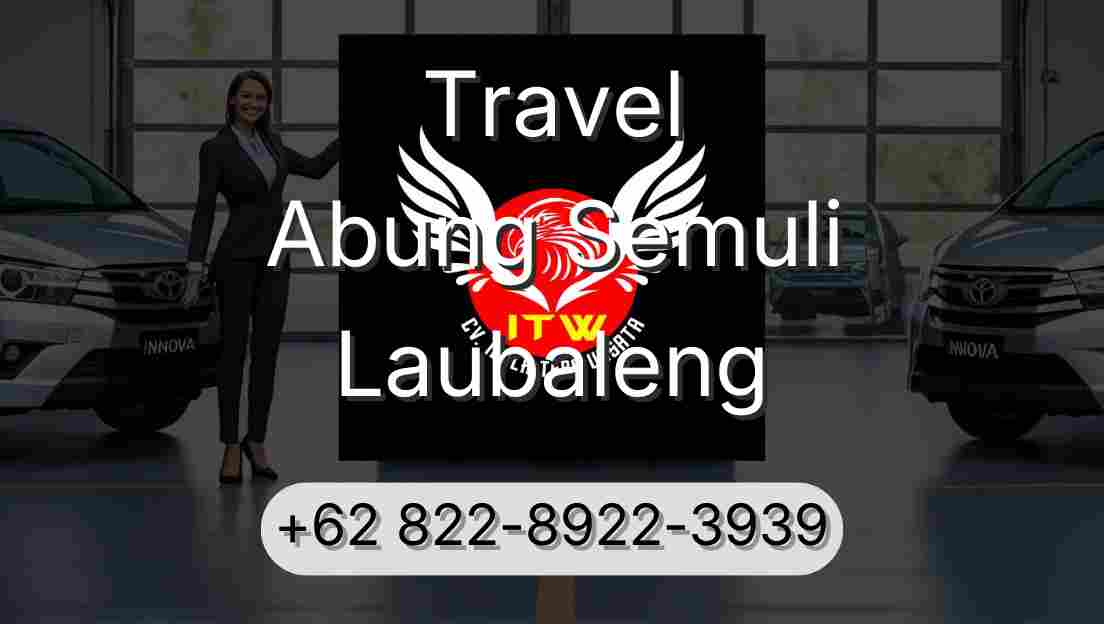 Travel Abung Semuli Laubaleng