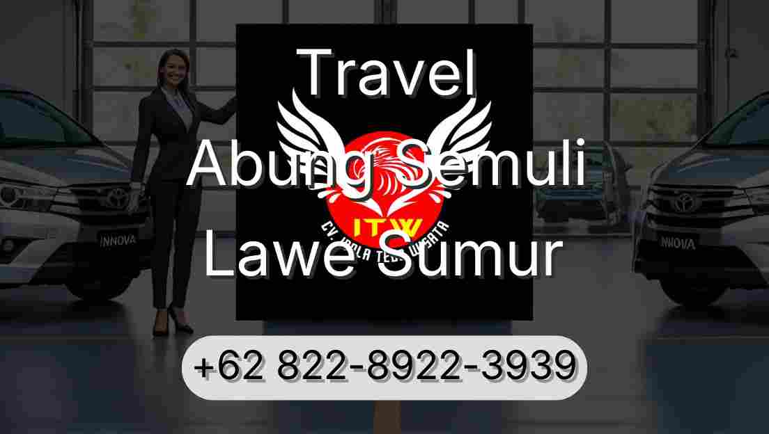 Travel Abung Semuli Lawe Sumur