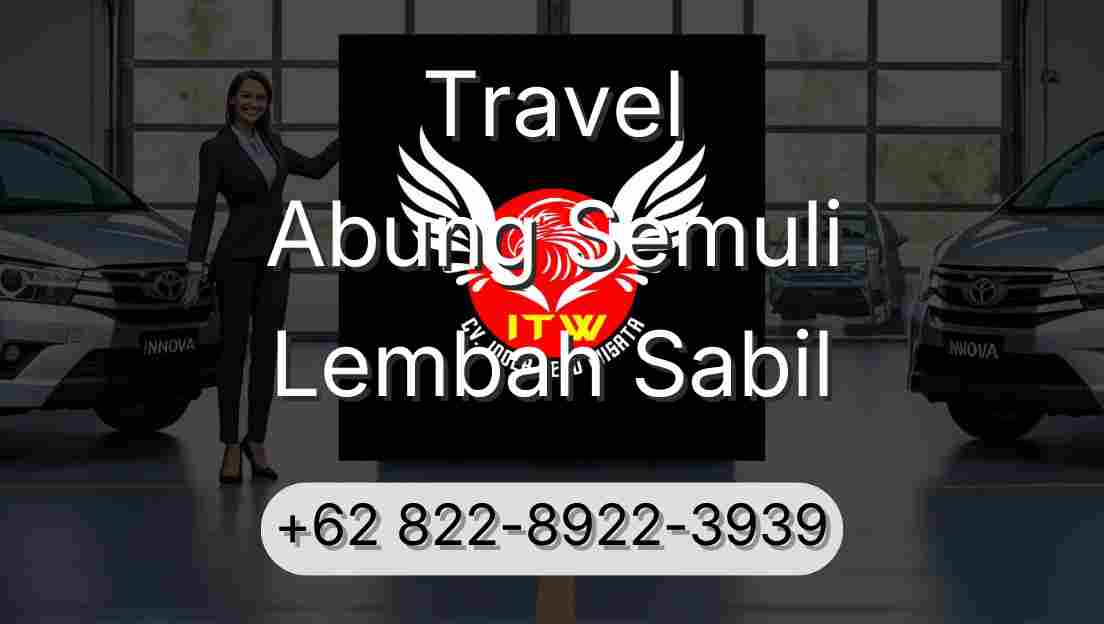 Travel Abung Semuli Lembah Sabil