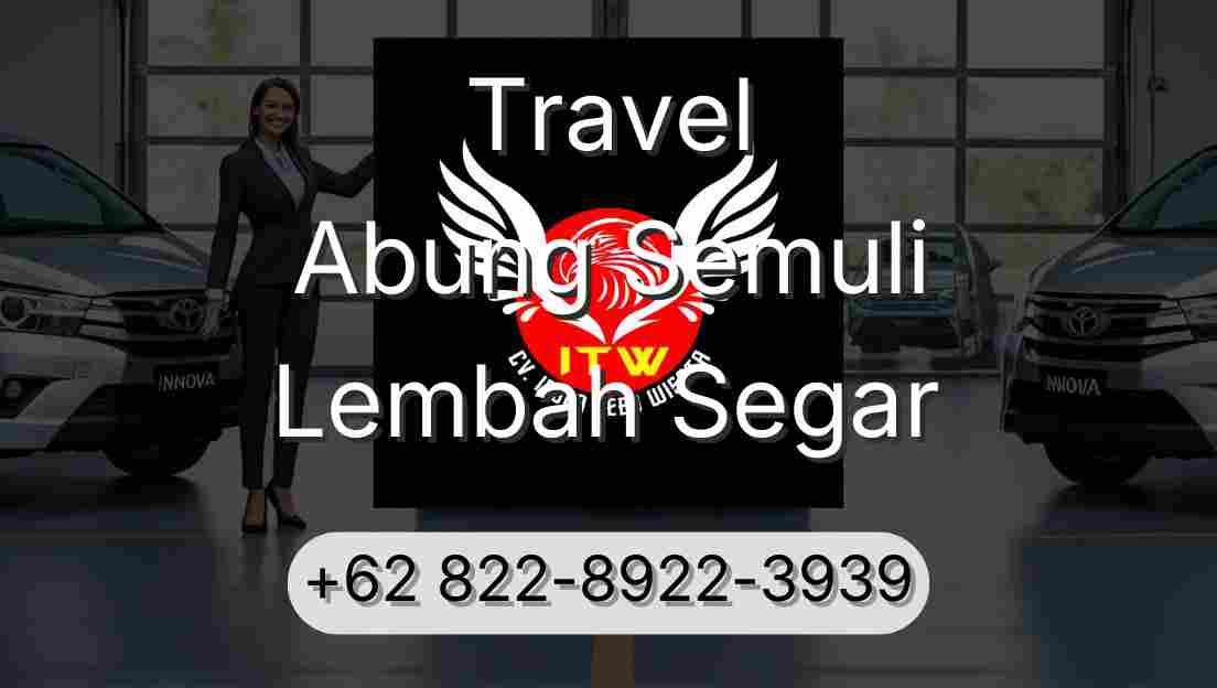 Travel Abung Semuli Lembah Segar