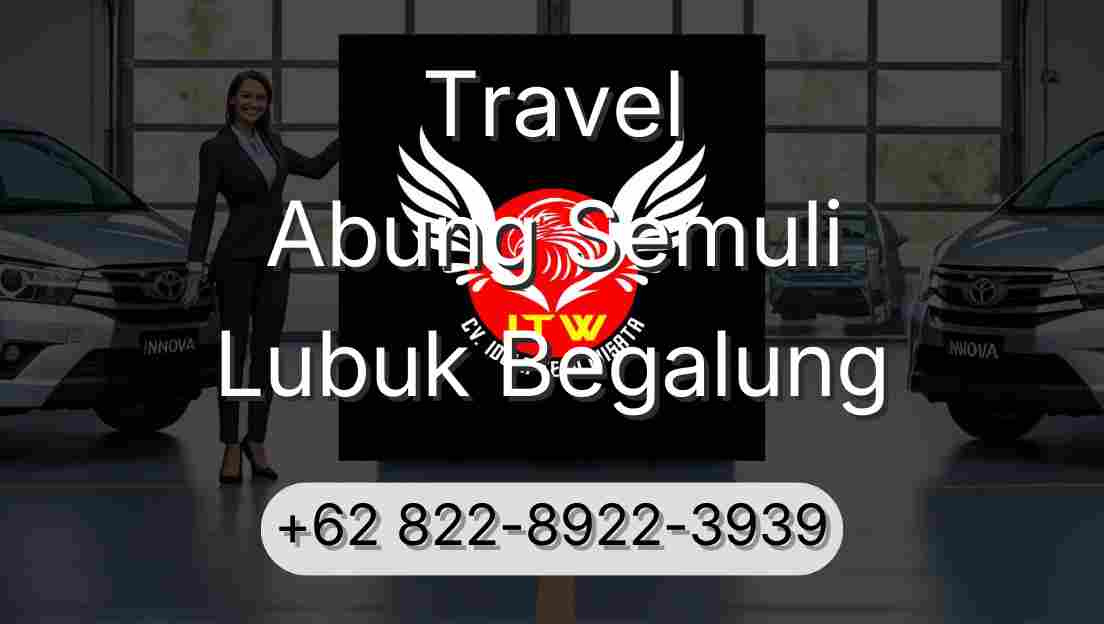 Travel Abung Semuli Lubuk Begalung