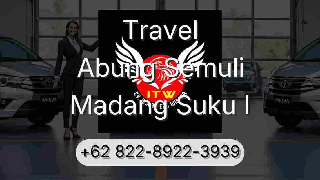 Travel Abung Semuli Madang Suku I