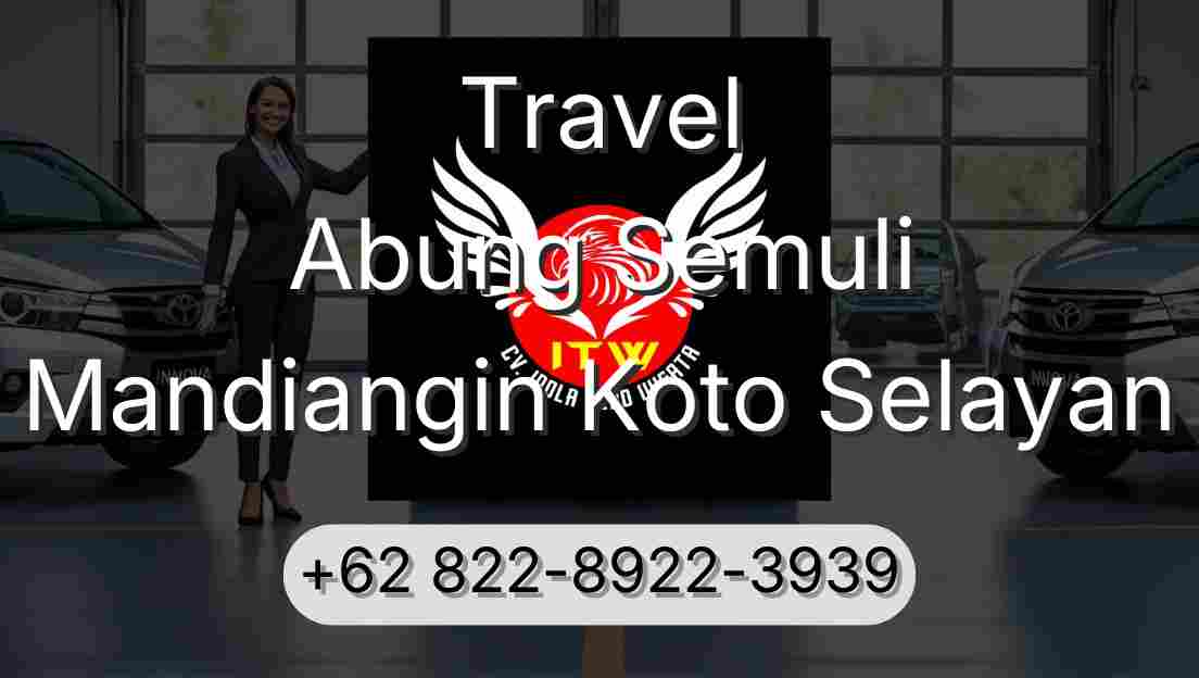 Travel Abung Semuli Mandiangin Koto Selayan