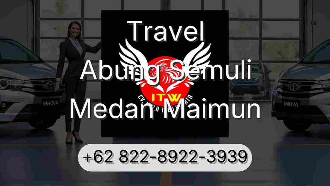 Travel Abung Semuli Medan Maimun
