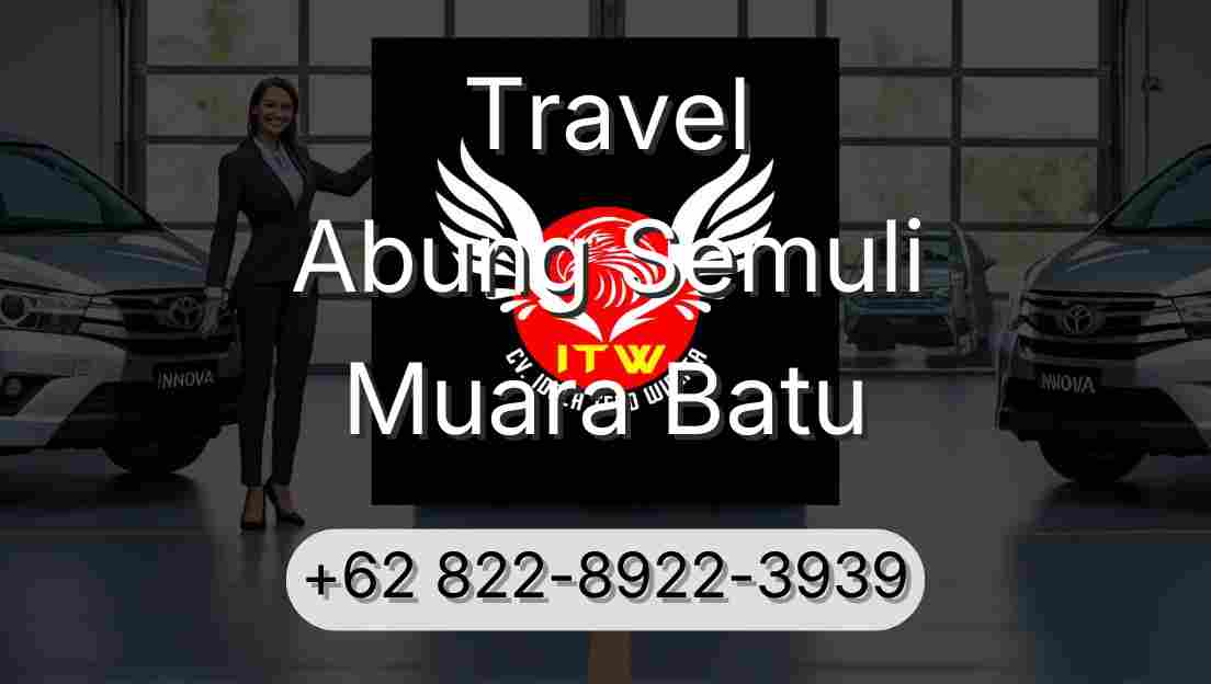 Travel Abung Semuli Muara Batu