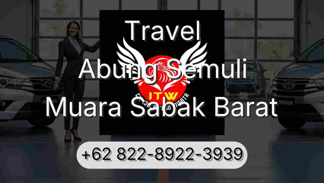 Travel Abung Semuli Muara Sabak Barat