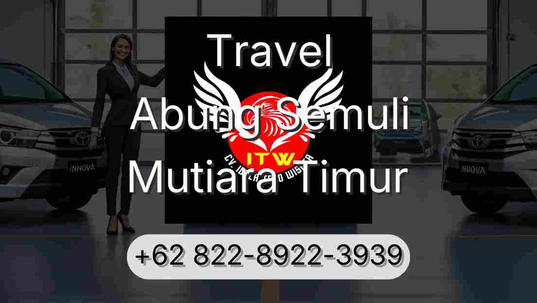 Travel Abung Semuli Mutiara Timur