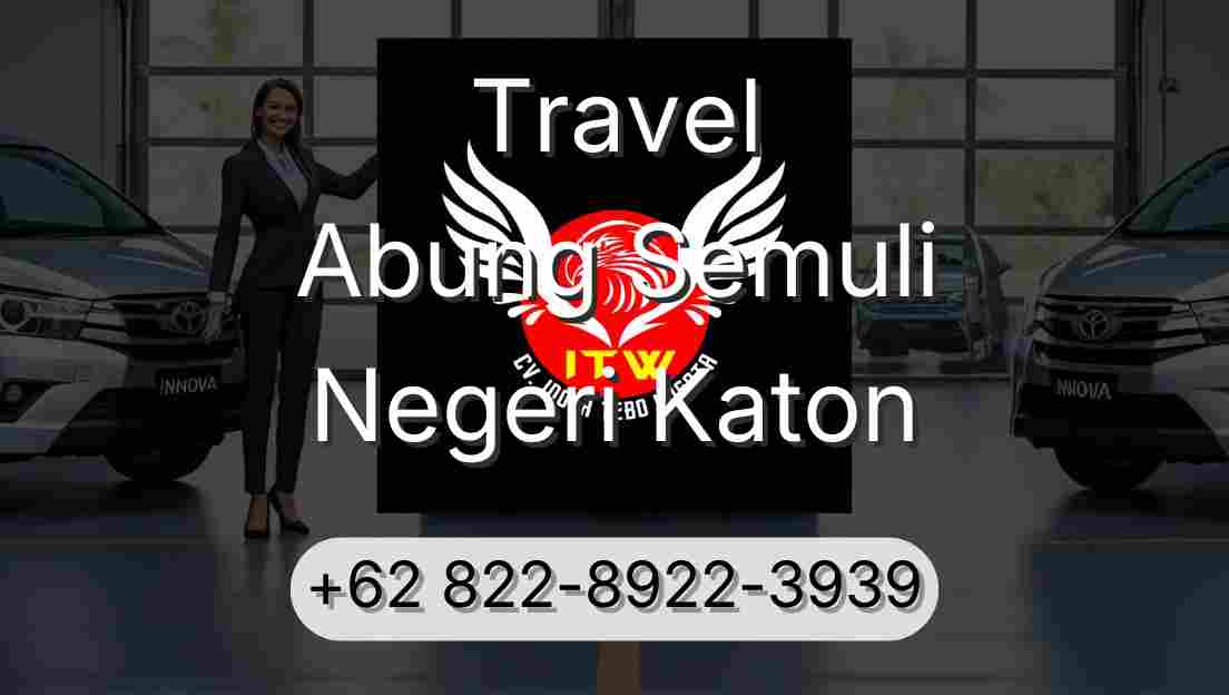 Travel Abung Semuli Negeri Katon