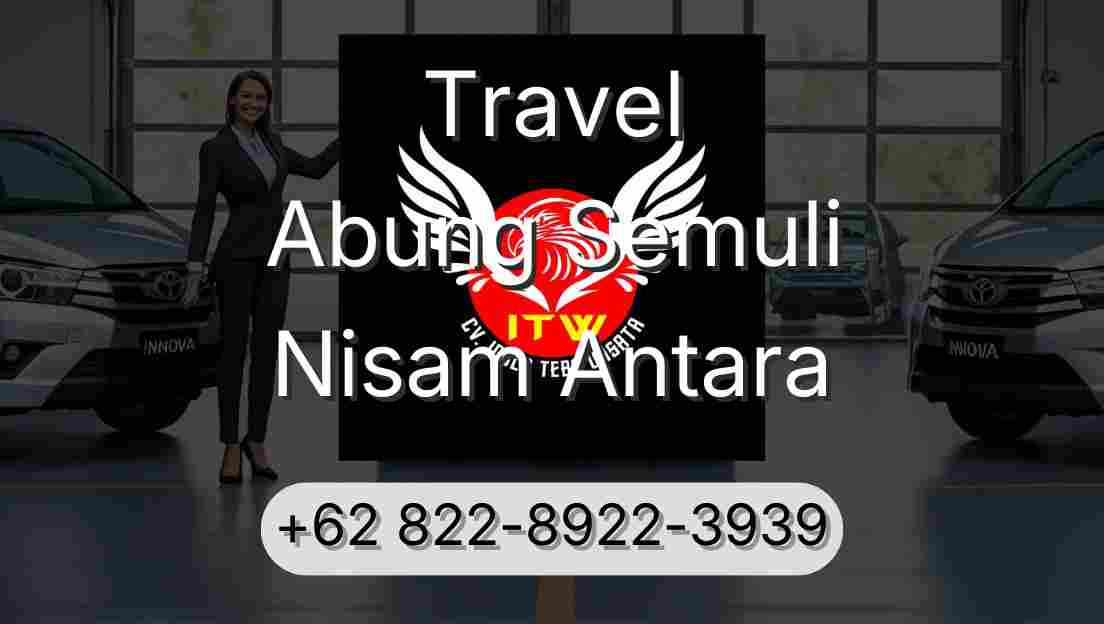 Travel Abung Semuli Nisam Antara