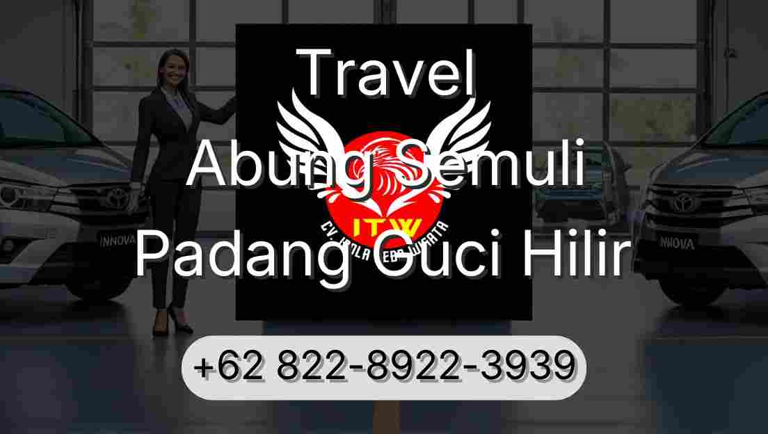 Travel Abung Semuli Padang Guci Hilir