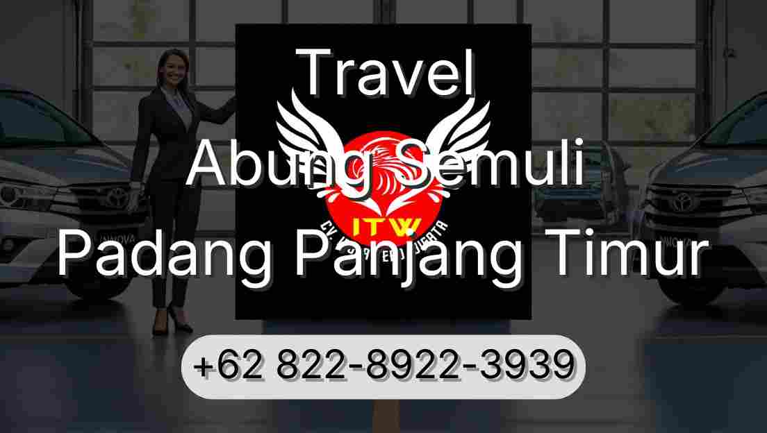 Travel Abung Semuli Padang Panjang Timur