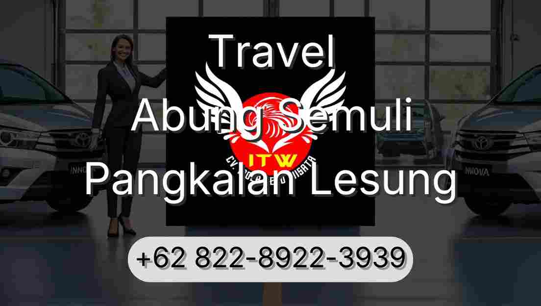 Travel Abung Semuli Pangkalan Lesung