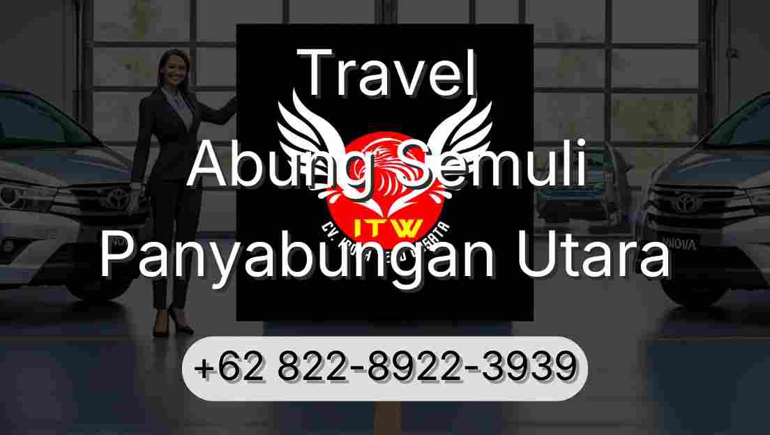 Travel Abung Semuli Panyabungan Utara