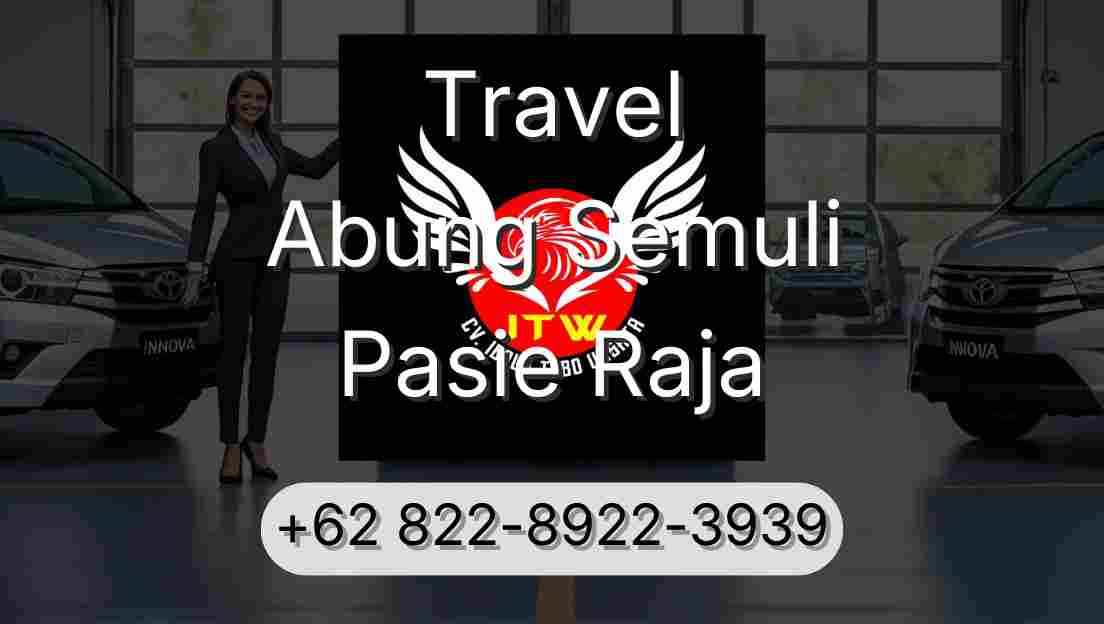 Travel Abung Semuli Pasie Raja