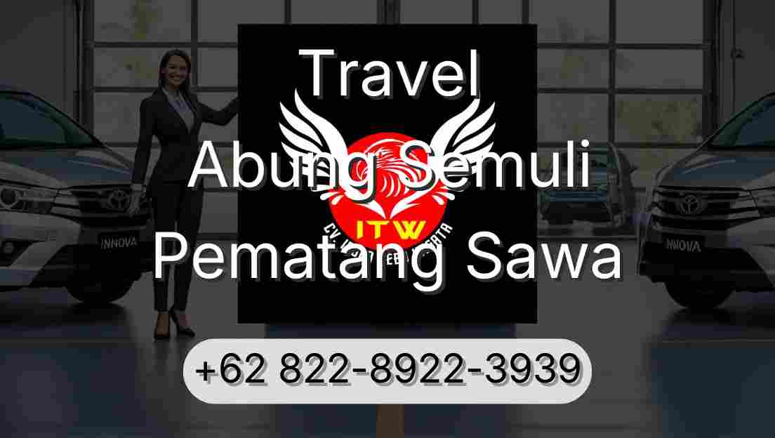 Travel Abung Semuli Pematang Sawa