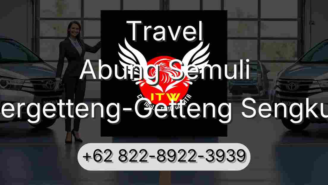 Travel Abung Semuli Pergetteng-Getteng Sengkut