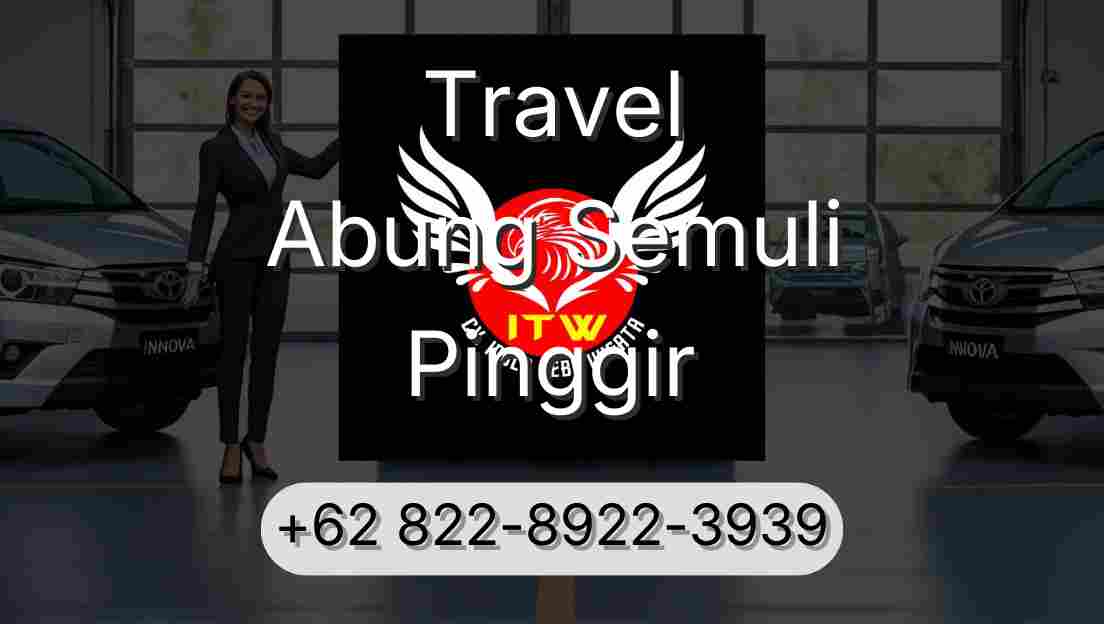 Travel Abung Semuli Pinggir