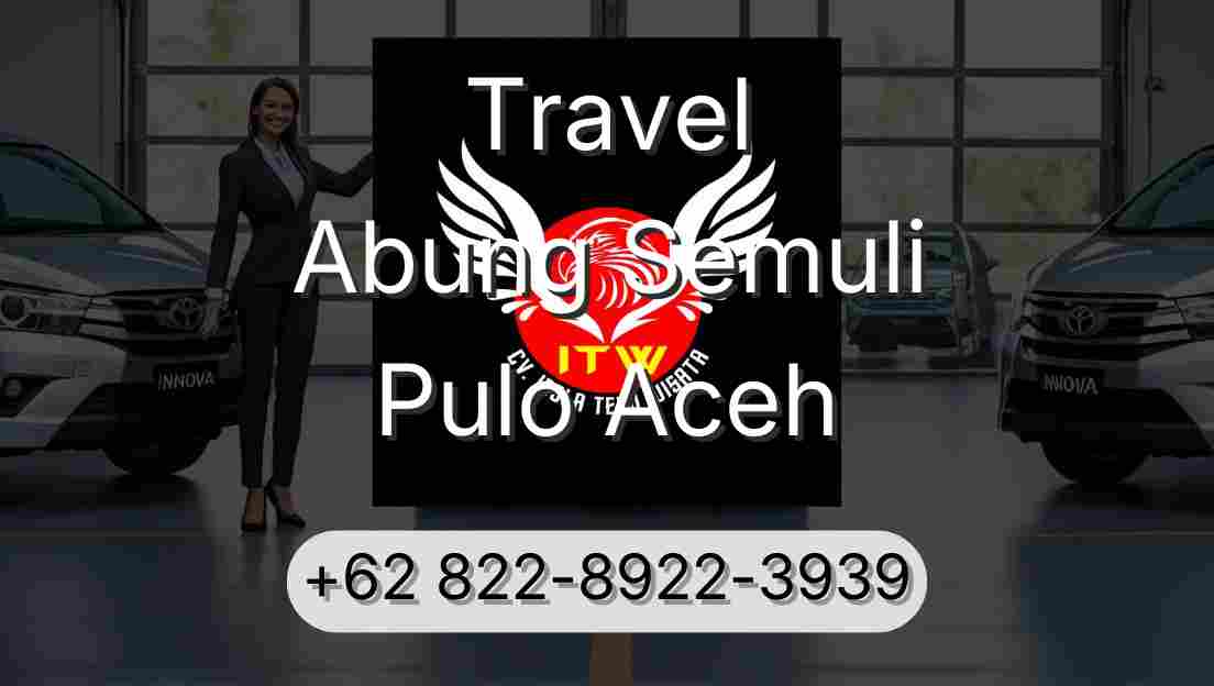 Travel Abung Semuli Pulo Aceh