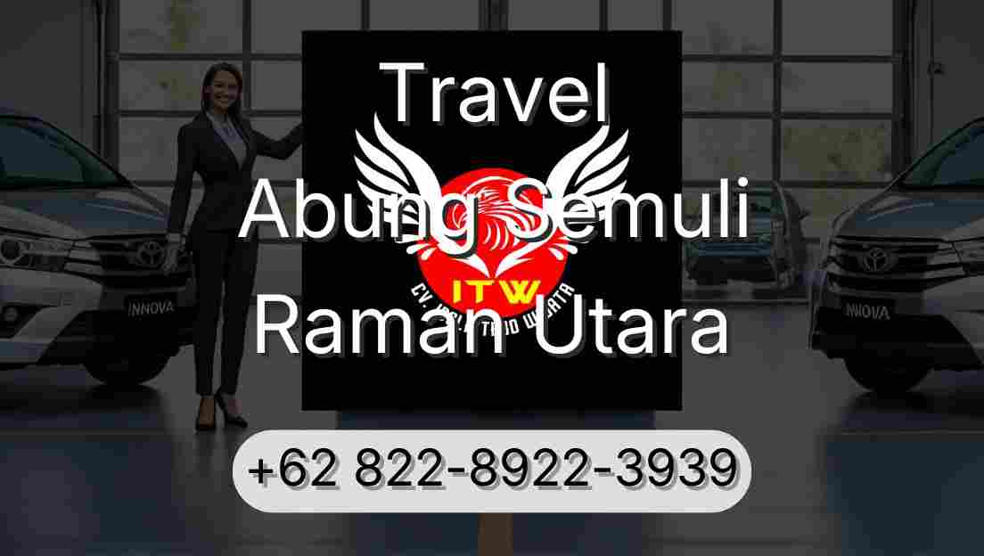 Travel Abung Semuli Raman Utara