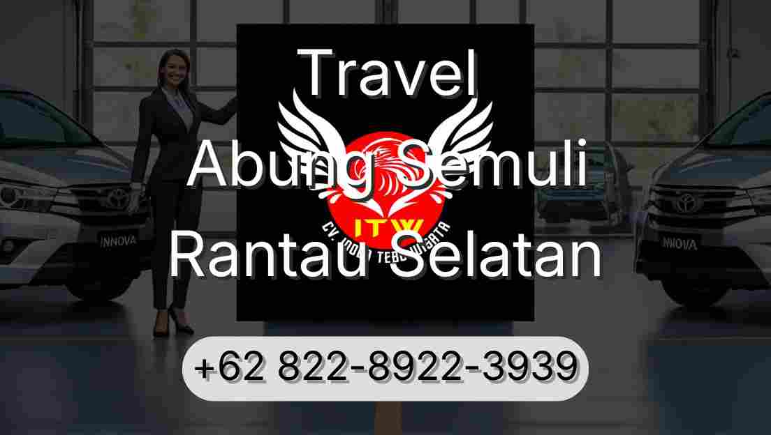 Travel Abung Semuli Rantau Selatan
