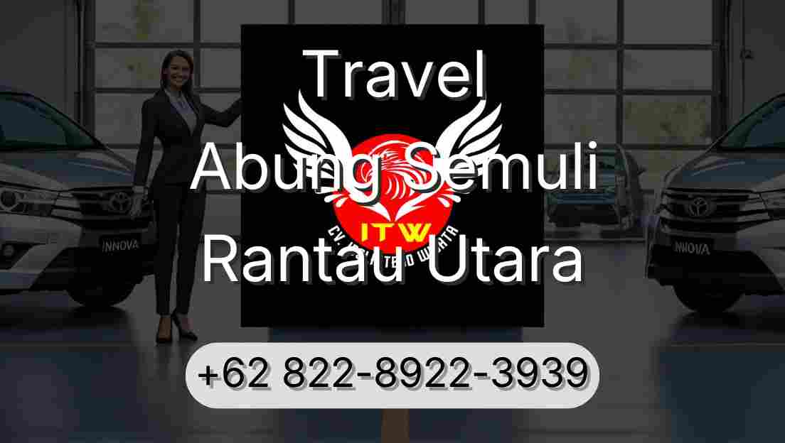 Travel Abung Semuli Rantau Utara