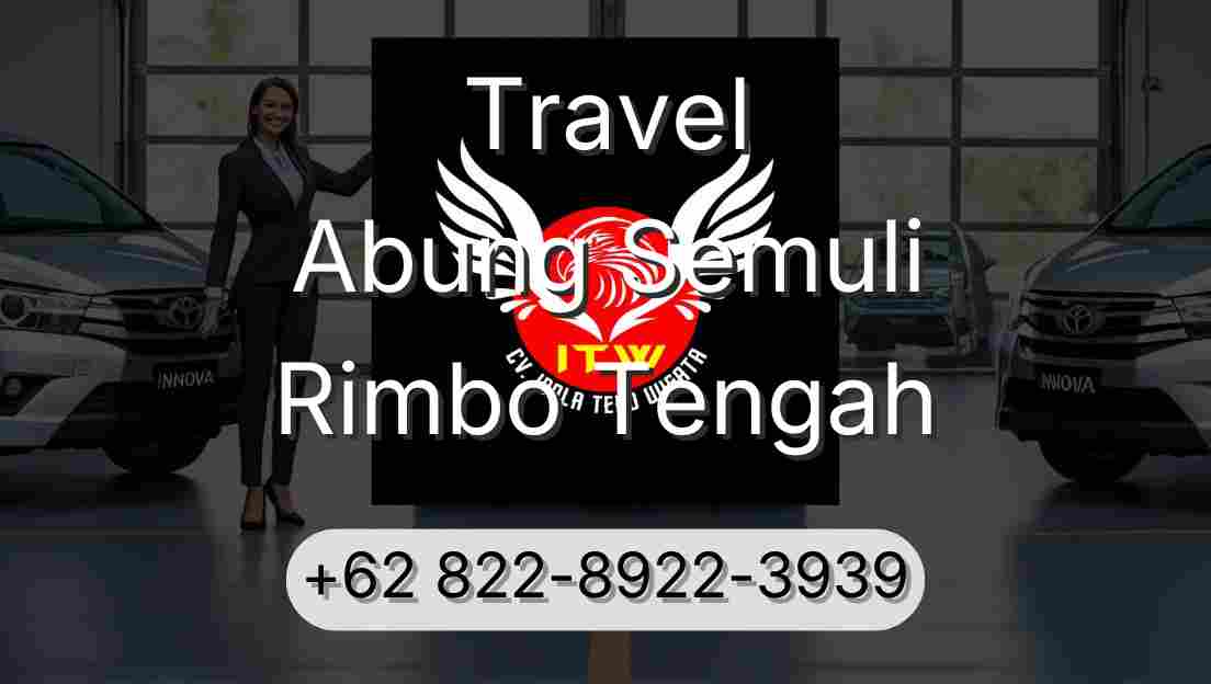 Travel Abung Semuli Rimbo Tengah