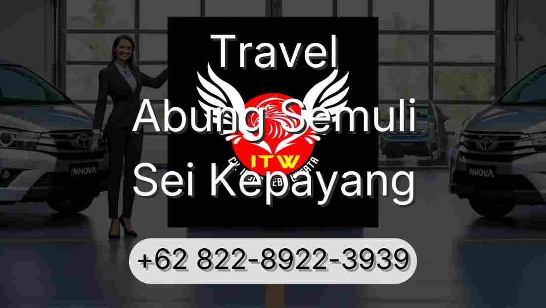 Travel Abung Semuli Sei Kepayang
