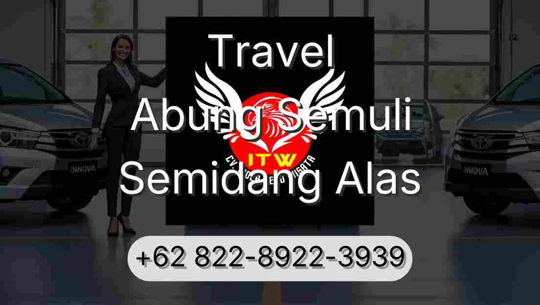 Travel Abung Semuli Semidang Alas