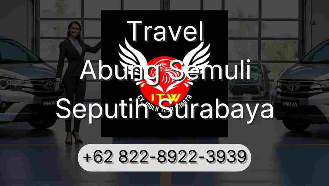Travel Abung Semuli Seputih Surabaya