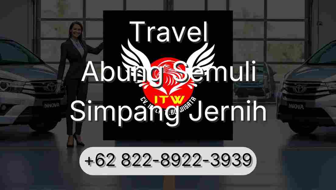 Travel Abung Semuli Simpang Jernih