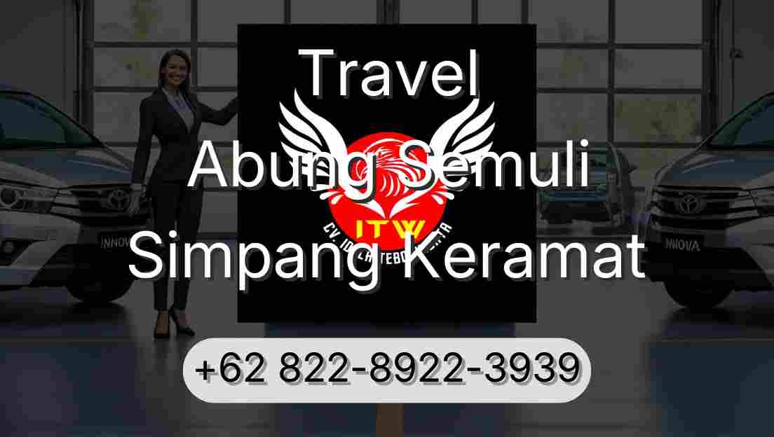 Travel Abung Semuli Simpang Keramat