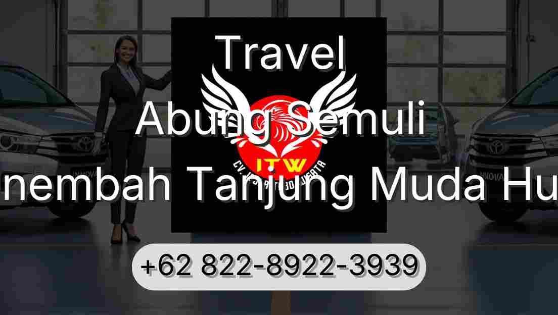Travel Abung Semuli Sinembah Tanjung Muda Hulu