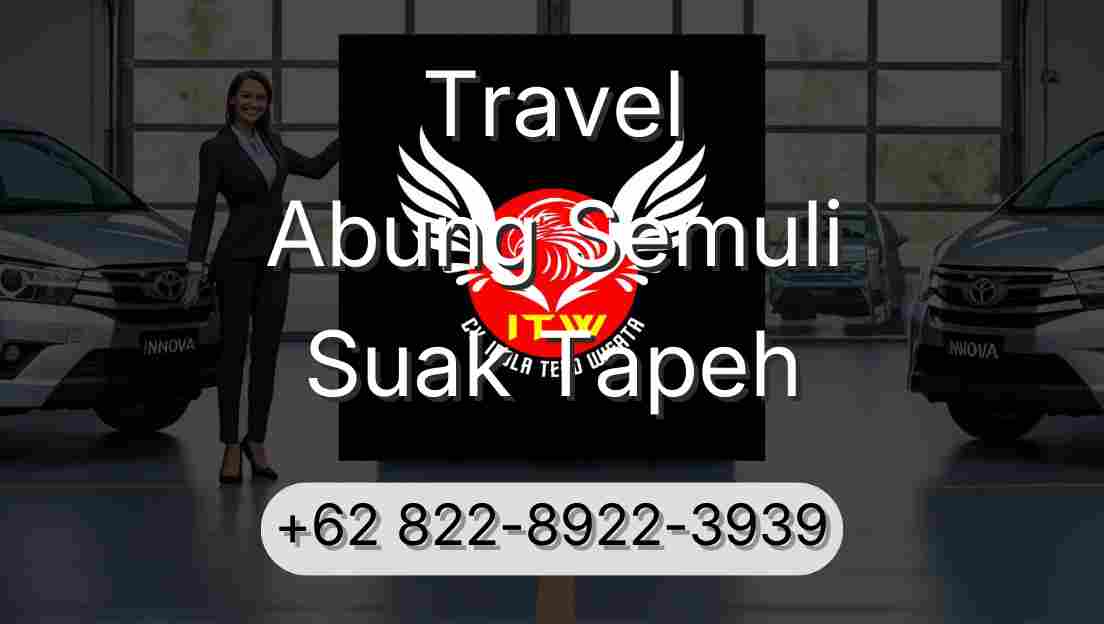 Travel Abung Semuli Suak Tapeh