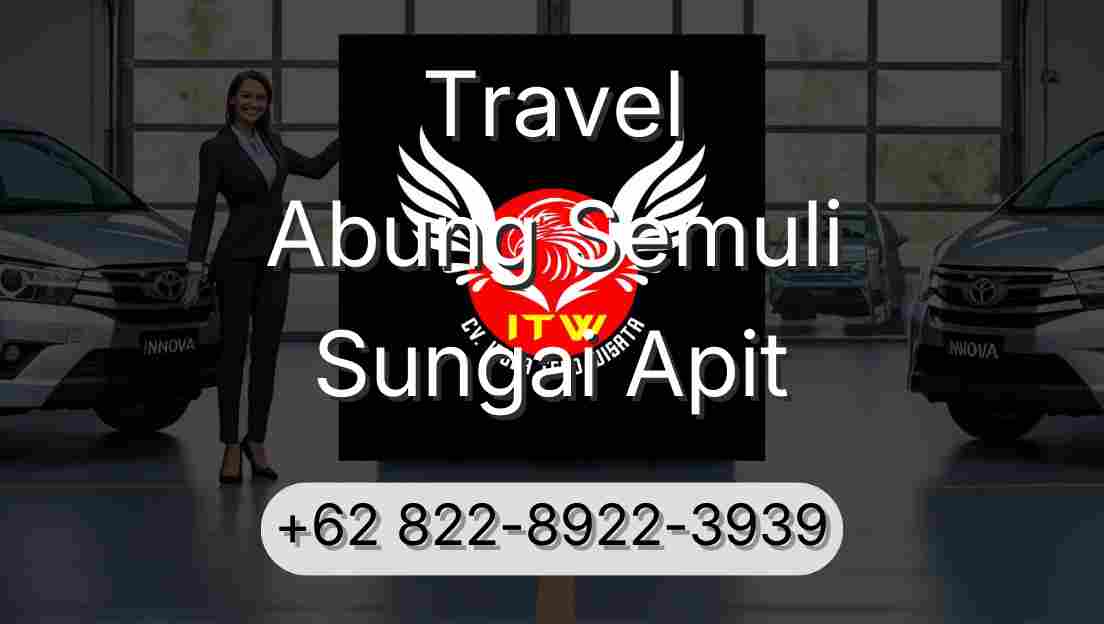 Travel Abung Semuli Sungai Apit