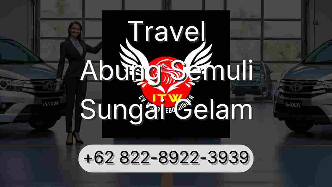 Travel Abung Semuli Sungai Gelam