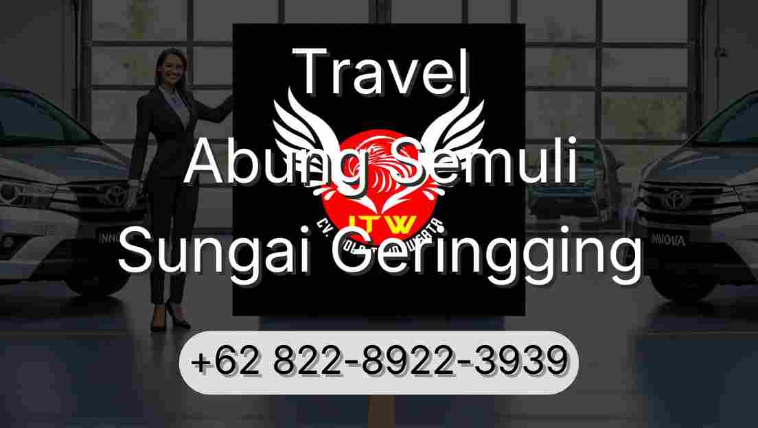 Travel Abung Semuli Sungai Geringging