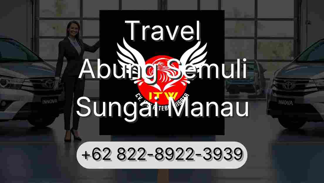 Travel Abung Semuli Sungai Manau