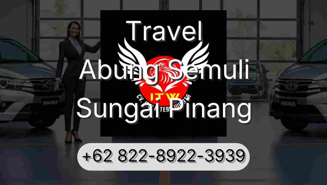 Travel Abung Semuli Sungai Pinang
