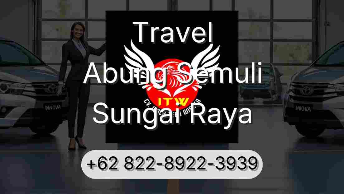 Travel Abung Semuli Sungai Raya