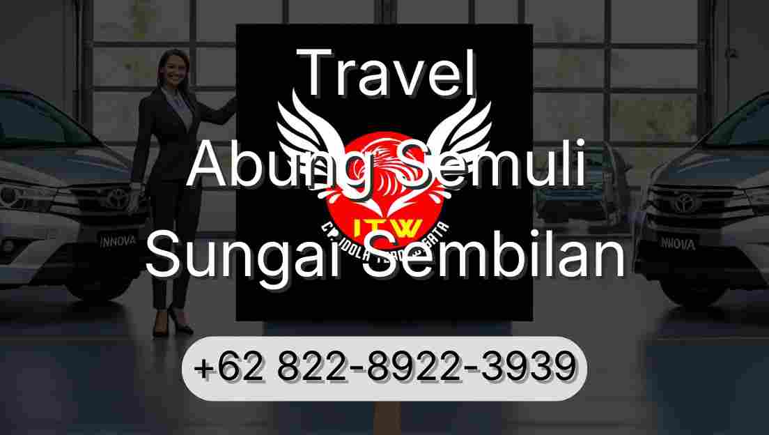 Travel Abung Semuli Sungai Sembilan