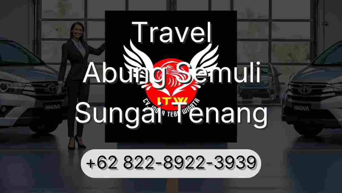 Travel Abung Semuli Sungai Tenang