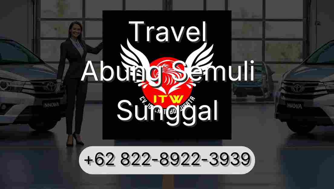 Travel Abung Semuli Sunggal