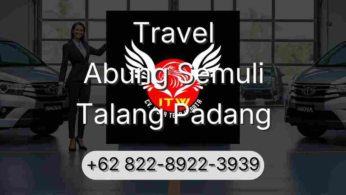 Travel Abung Semuli Talang Padang