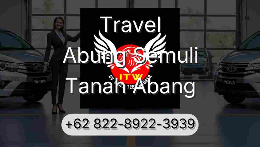 Travel Abung Semuli Tanah Abang