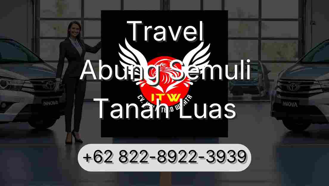 Travel Abung Semuli Tanah Luas