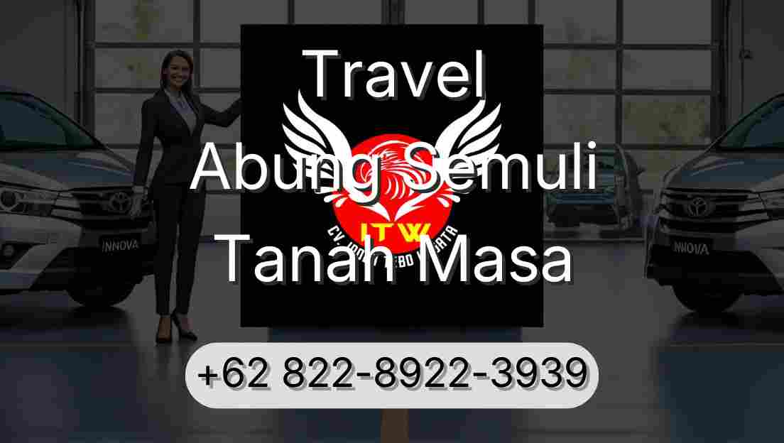 Travel Abung Semuli Tanah Masa