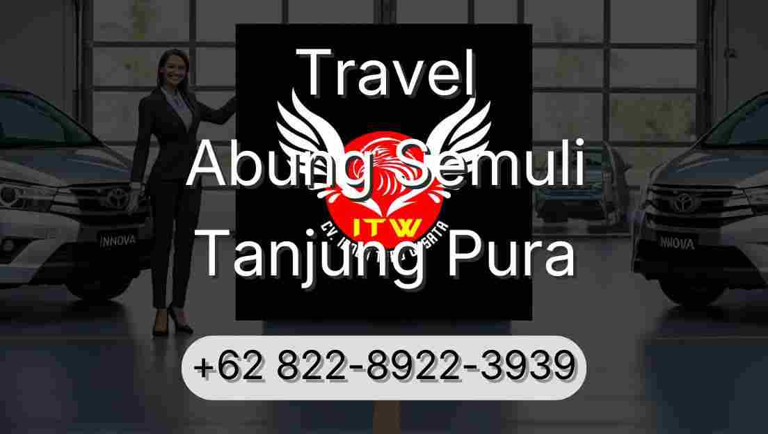 Travel Abung Semuli Tanjung Pura