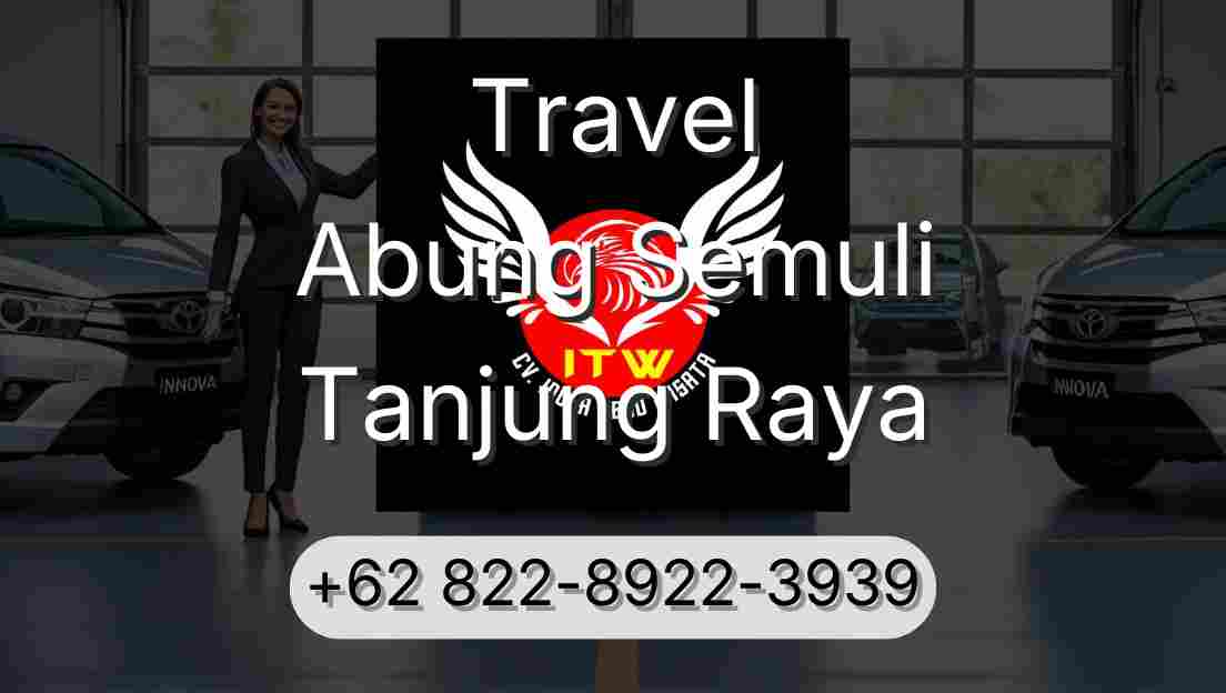 Travel Abung Semuli Tanjung Raya